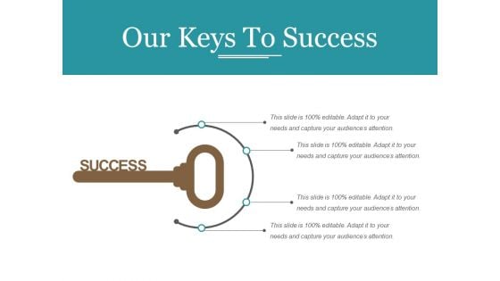 Our Keys To Success Template 1 Ppt PowerPoint Presentation Ideas Infographic Template