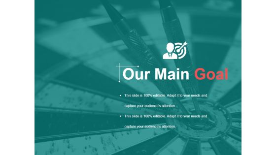 Our Main Goal Ppt PowerPoint Presentation Gallery Example File Our Main Goal Ppt PowerPoint Presentation Gallery Example File