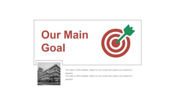 Our Main Goal Ppt PowerPoint Presentation Outline Summary Our Main Goal Ppt PowerPoint Presentation Outline Summary