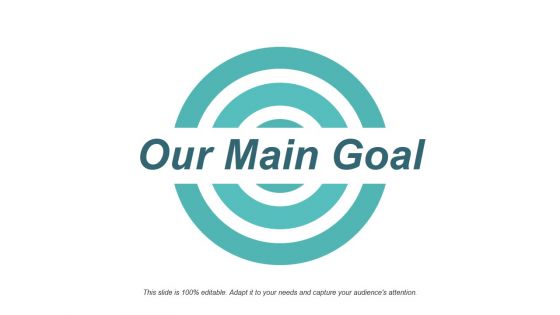 Our Main Goal Ppt PowerPoint Presentation Pictures Background Our Main Goal Ppt PowerPoint Presentation Pictures Background