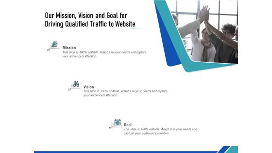 Our Mission Vision And Goal For Driving Qualified Traffic To Website Ppt PowerPoint Presentation Icon Format PDF