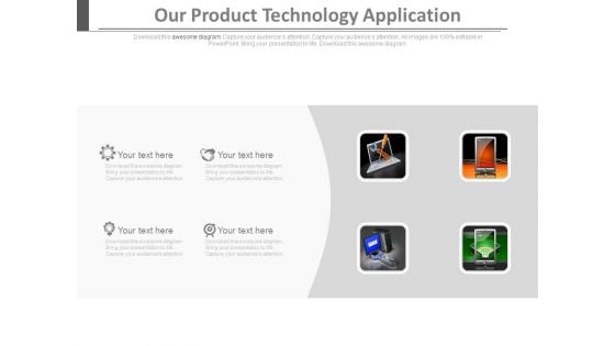 Our Product Technology Application Ppt Slides