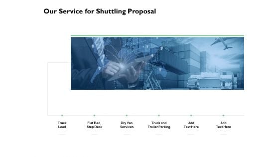 Our Service For Shuttling Proposal Truck Load Ppt PowerPoint Presentation Show Tips