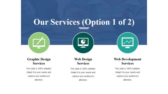 Our Services Template 1 Ppt PowerPoint Presentation Infographic Template Ideas