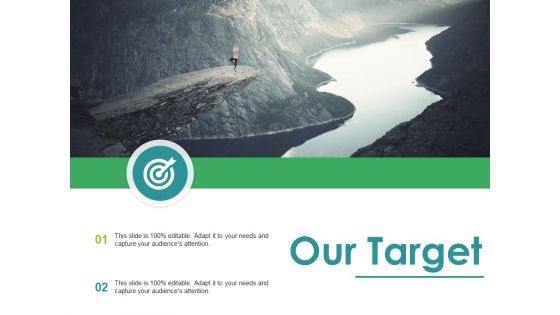 Our Target Ppt PowerPoint Presentation Deck Our Target Ppt PowerPoint Presentation Deck