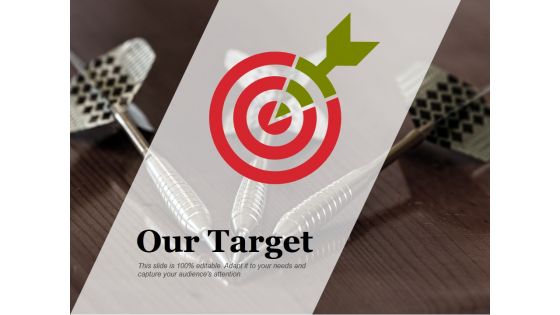 Our Target Ppt PowerPoint Presentation Layouts Inspiration