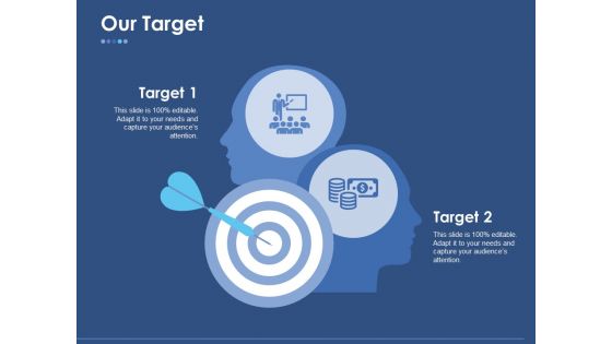 Our Target Ppt PowerPoint Presentation Portfolio Diagrams Our Target Ppt PowerPoint Presentation Portfolio Diagrams