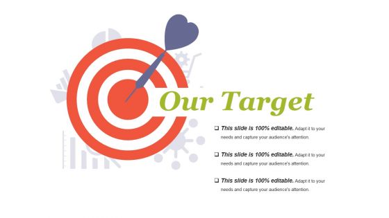 Our Target Ppt PowerPoint Presentation Show Ideas Our Target Ppt PowerPoint Presentation Show Ideas