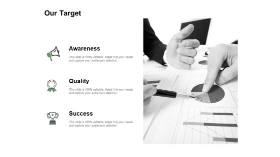 Our Target Quality Success Ppt PowerPoint Presentation Icon Graphics Tutorials