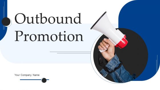 Outbound Promotion Ppt PowerPoint Presentation Complete Deck With Slides