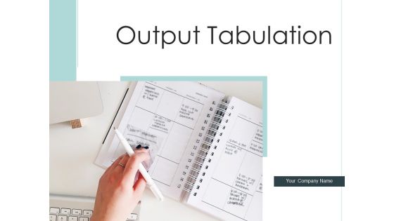 Output Tabulation Esources Plan Ppt PowerPoint Presentation Complete Deck Output Tabulation Esources Plan Ppt PowerPoint Presentation Complete Deck