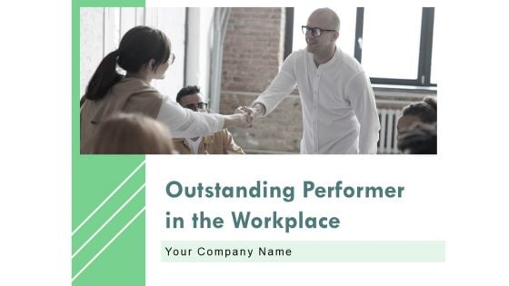 Outstanding Performer In The Workplace Ppt PowerPoint Presentation Complete Deck With Slides