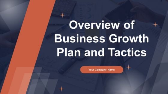 Overview Of Business Growth Plan And Tactics Ppt PowerPoint Presentation Complete Deck With Slides Overview Of Business Growth Plan And Tactics Ppt PowerPoint Presentation Complete Deck With Slides