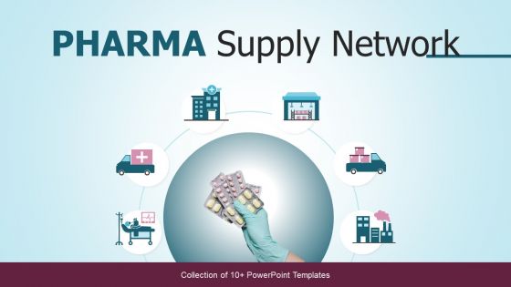 PHARMA Supply Network Ppt PowerPoint Presentation Complete Deck With Slides