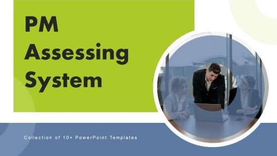 PM Assessing System Ppt PowerPoint Presentation Complete Deck With Slides