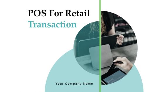 POS For Retail Transaction Ppt PowerPoint Presentation Complete Deck With Slides