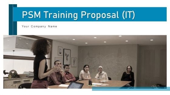 PSM Training Proposal IT Ppt PowerPoint Presentation Complete Deck With Slides