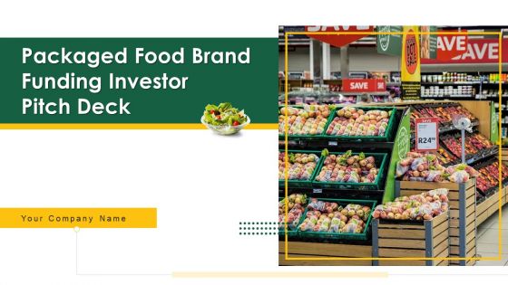 Packaged Food Brand Funding Investor Pitch Deck Ppt PowerPoint Presentation Complete Deck With Slides