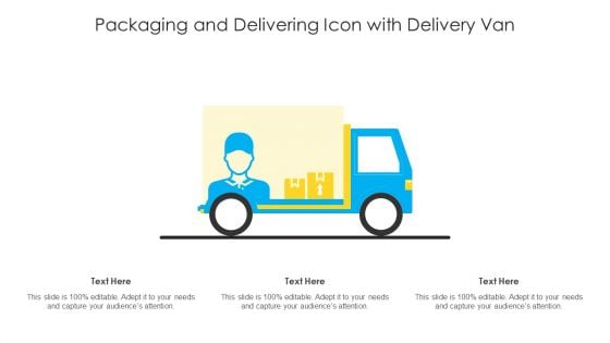 Packaging And Delivering Icon With Delivery Van Diagrams PDF
