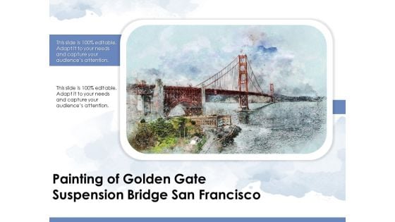 Painting Of Golden Gate Suspension Bridge San Francisco Ppt PowerPoint Presentation Portfolio Template PDF