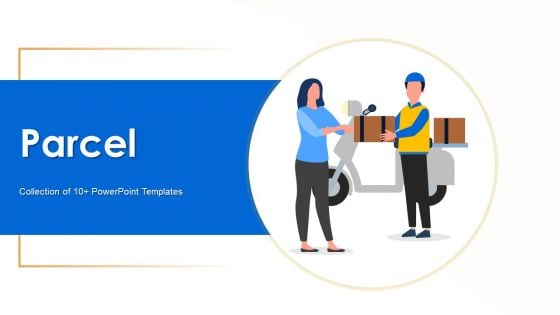 Parcel Ppt PowerPoint Presentation Complete Deck With Slides Parcel Ppt PowerPoint Presentation Complete Deck With Slides