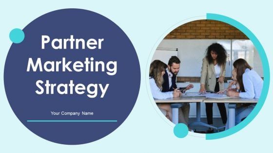 Partner Marketing Strategy Ppt PowerPoint Presentation Complete Deck With Slides