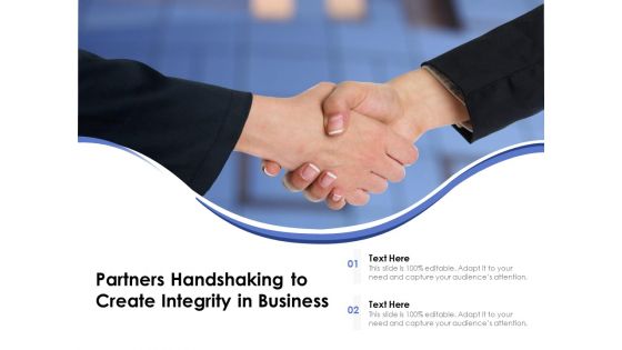 Partners Handshaking To Create Integrity In Business Ppt PowerPoint Presentation File Brochure PDF