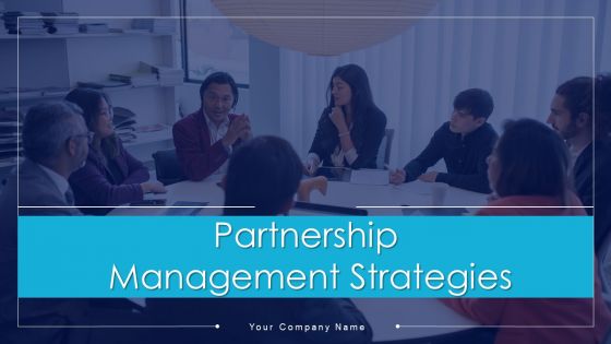 Partnership Management Strategies Ppt PowerPoint Presentation Complete Deck With Slides