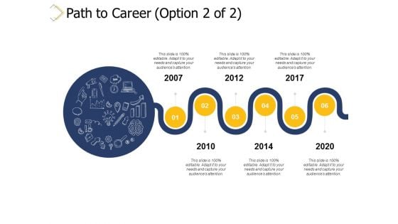 Path To Career 2007 To 2020 Ppt PowerPoint Presentation Infographic Template Deck Path To Career 2007 To 2020 Ppt PowerPoint Presentation Infographic Template Deck