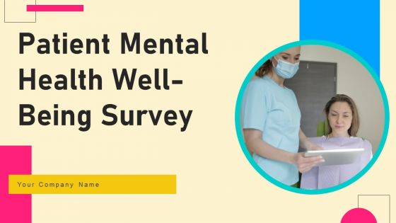 Patient Mental Health Well Being Survey Ppt PowerPoint Presentation Complete Deck With Slides Survey