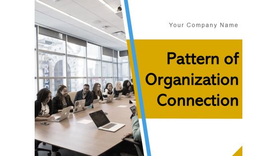 Pattern Of Organization Connection Communication Organization Meeting Ppt PowerPoint Presentation Complete Deck