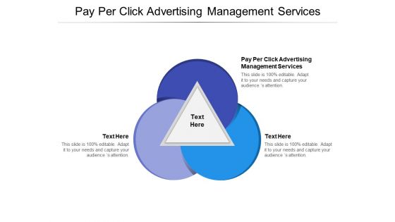 Pay Per Click Advertising Management Services Ppt PowerPoint Presentation Pictures Show Cpb Pdf