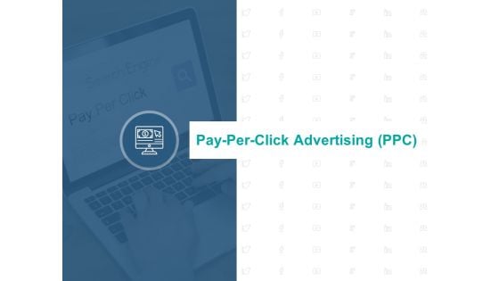 Pay Per Click Advertising PPC Ppt PowerPoint Presentation Pictures Visual Aids