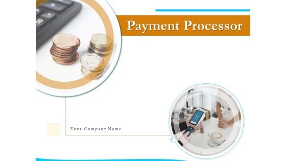Payment Processor Ppt PowerPoint Presentation Complete Deck With Slides
