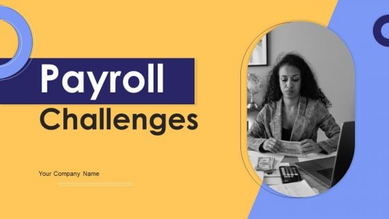 Payroll Challenges Ppt PowerPoint Presentation Complete Deck With Slides