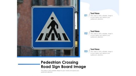 Pedestrian Crossing Road Sign Board Image Ppt PowerPoint Presentation Gallery Themes PDF