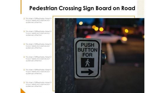 Pedestrian Crossing Sign Board On Road Ppt PowerPoint Presentation File Deck PDF