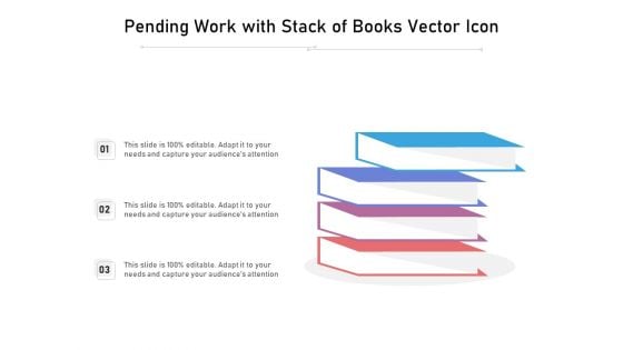 Pending Work With Stack Of Books Vector Icon Ppt PowerPoint Presentation Slides Design Templates PDF