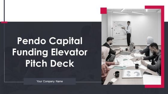 Pendo Capital Funding Elevator Pitch Deck Ppt PowerPoint Presentation Complete Deck With Slides