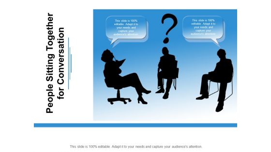 People Sitting Together For Conversation Ppt PowerPoint Presentation Slides Show