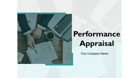 Performance Appraisal Ppt PowerPoint Presentation Complete Deck With Slides