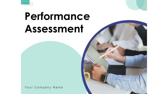 Performance Assessment Ppt PowerPoint Presentation Complete Deck With Slides