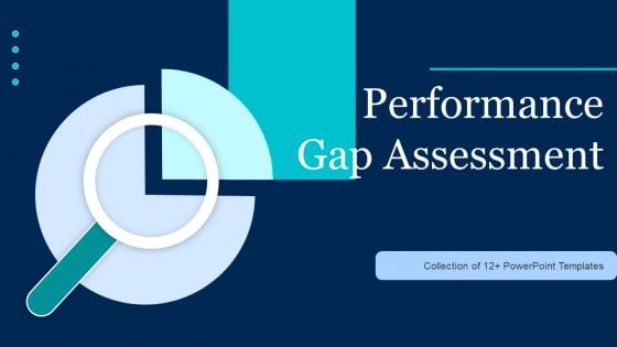 Performance Gap Assessment Ppt PowerPoint Presentation Complete Deck With Slides