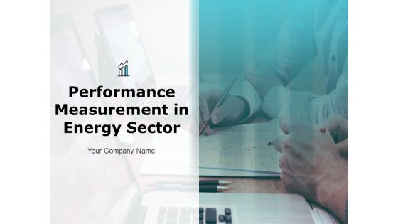Performance Measurement In Energy Sector Ppt PowerPoint Presentation Complete Deck With Slides Performance Measurement In Energy Sector Ppt PowerPoint Presentation Complete Deck With Slides