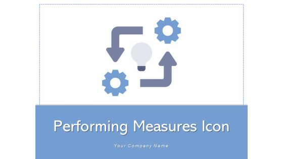 Performing Measures Icon Experience Planning Ppt PowerPoint Presentation Complete Deck