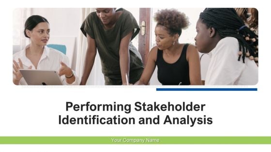 Performing Stakeholder Identification And Analysis Ppt PowerPoint Presentation Complete Deck With Slides