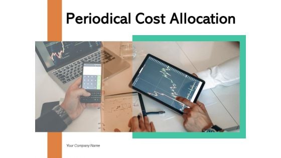 Periodical Cost Allocation Ppt PowerPoint Presentation Complete Deck