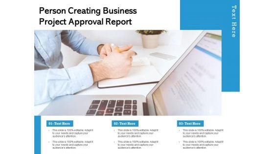 Person Creating Business Project Approval Report Ppt PowerPoint Presentation File Background Image PDF