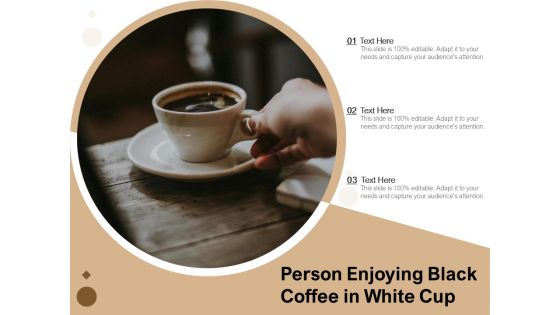 Person Enjoying Black Coffee In White Cup Ppt PowerPoint Presentation Gallery Clipart Images PDF