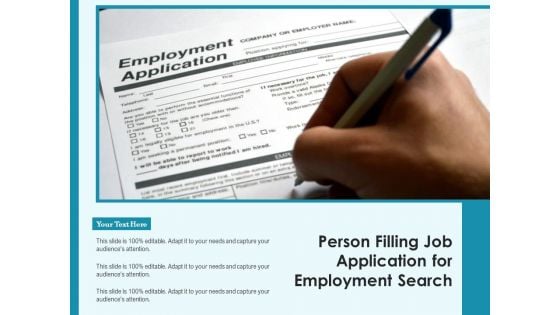 Person Filling Job Application For Employment Search Ppt PowerPoint Presentation Icon Themes PDF